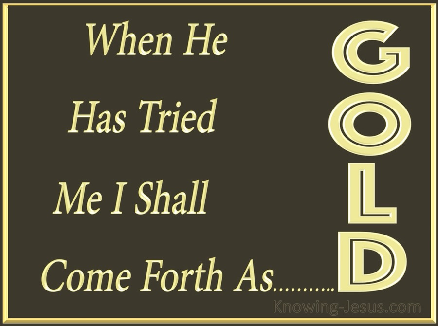 Job 23:10b Come Forth As Gold (brown)